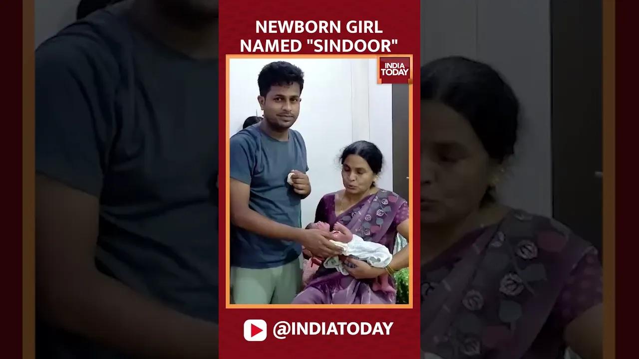 New Born Girls Named 'Sindoor' In UP After Indian Army's Military Op